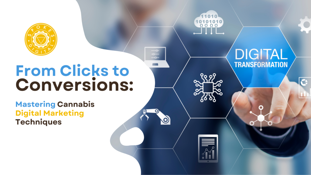 From Clicks to Conversions: Mastering Cannabis Digital Marketing Techniques