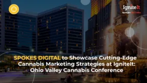 Spokes Digital to Showcase Cutting-Edge Cannabis Marketing Strategies at IgniteIt