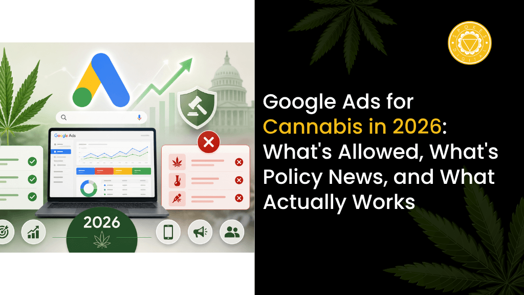 Google Ads for cannabis in 2026 with Google Ads dashboard, cannabis leaf, policy compliance icons, approved and restricted advertising examples, SEO, PPC, and cannabis digital marketing.